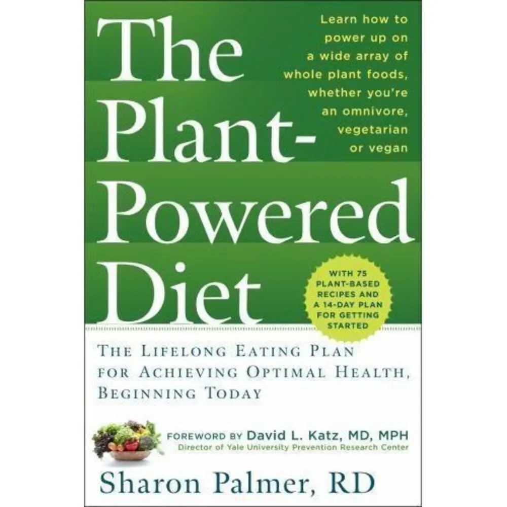 The Plant Powered‎ Diet:  Lifelong Eating Plan for Achieving Optimal Health Book